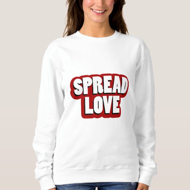 Spread Love Design Sweatshirt (Front)