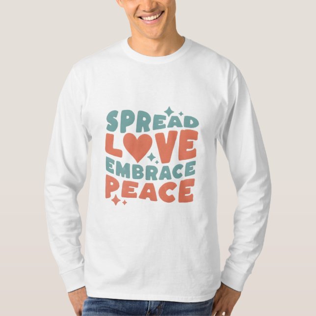 Spread Love Embrace Peace Inspirational T-shirt  (Front)