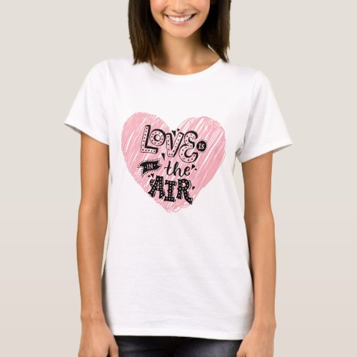 Spread Love Everywhere Love Is in the Air  T_Shirt