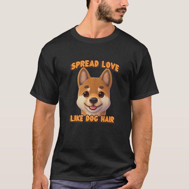 Spread Love Like Dog Hair Japan Animal Shiba Inu P T-Shirt (Front)