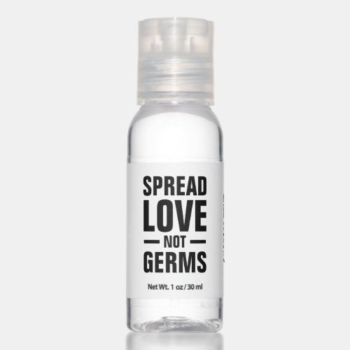 Spread Love Not Germs Bold Type with custom text Hand Sanitizer