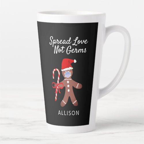Spread Love Not Germs Covid Gingerbread Man Name Latte Mug