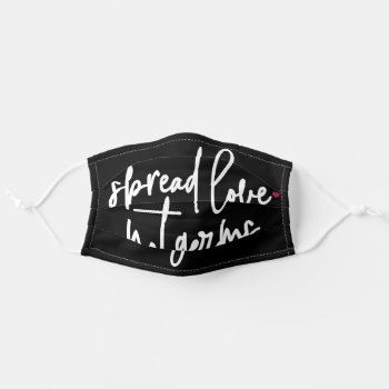 Spread Love Not Germs White Script Adult Cloth Face Mask by PinkMoonDesigns at Zazzle