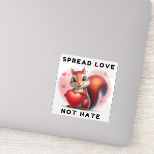Spread Love, Not Hate, Cute Brownish Squirrel Sticker