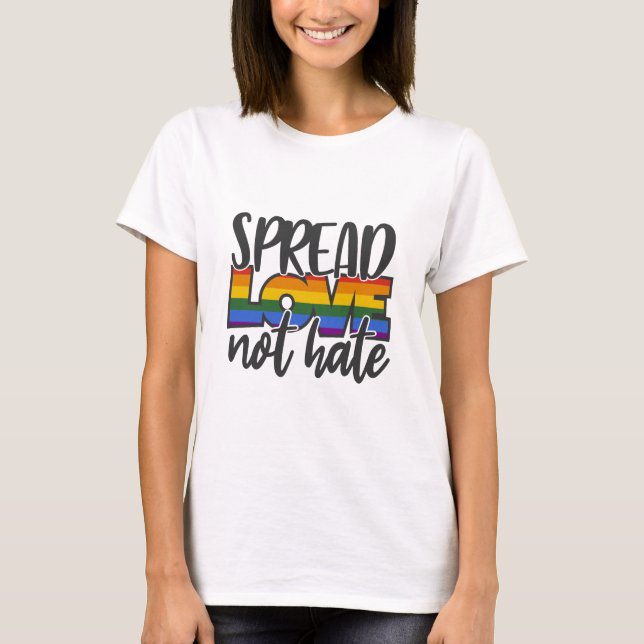 Spread Love Not Hate T-Shirt (Front)