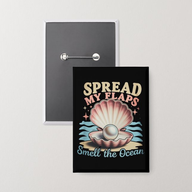 Spread My Flaps Smell The Ocean Funny Embarrassing Button (Front/Back)