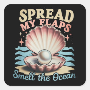 Spread My Flaps Smell The Ocean Funny Embarrassing Square Sticker
