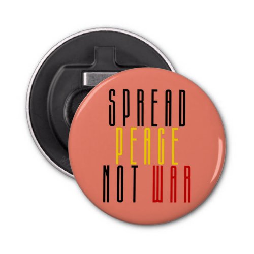 Spread Peace Not War Bottle Opener