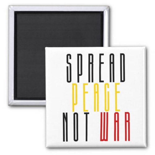 Spread Peace Not War Spread The Peace  Save Lives Magnet