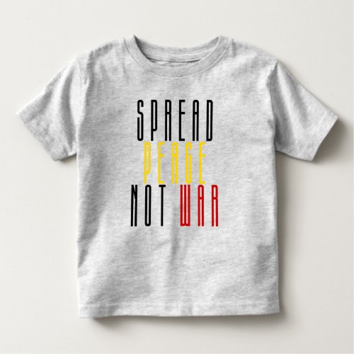 Spread Peace Not War Toddler T_shirt
