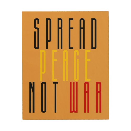 Spread Peace Not War Wood Wall Art