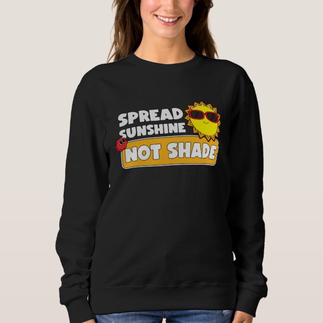 Spread Sunshine Not Shade Mental Health Awareness  Sweatshirt (Front)