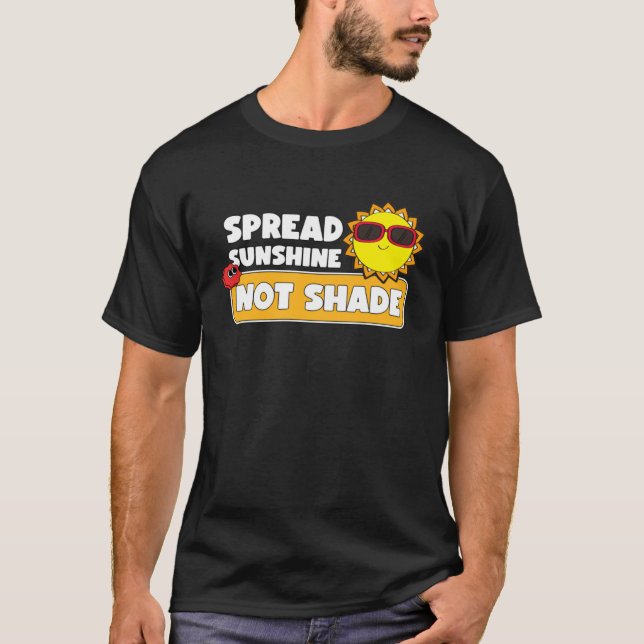 Spread Sunshine Not Shade Mental Health Awareness  T-Shirt (Front)