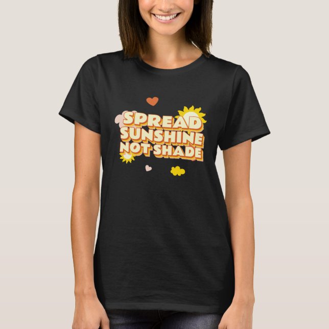 Spread Sunshine Not Shade Mental Health Awareness  T-Shirt (Front)