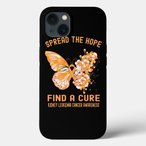 Spread The Hope Find A Cure Kidney Leukemia Cancer iPhone 13 Case