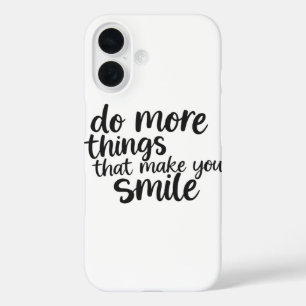 Spread the Joy: Do More of What Makes You Smile iPhone 16 Case