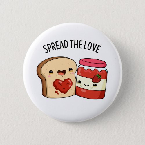 Spread The Love Funny Jam and Bread Pun Button