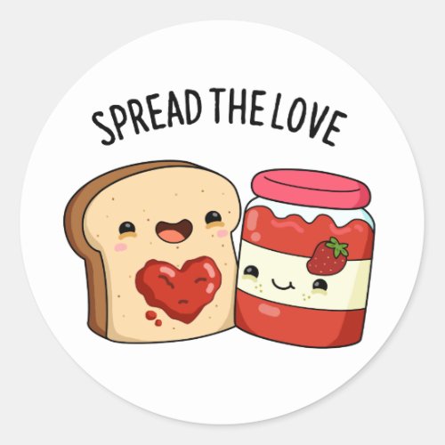 Spread The Love Funny Jam and Bread Pun Classic Round Sticker