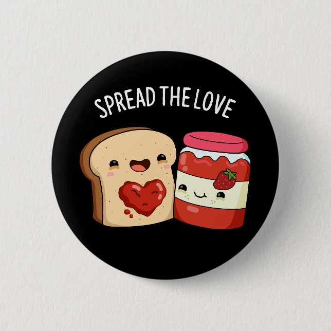 Spread The Love Funny Jam and Bread Pun Dark BG Button (Front)