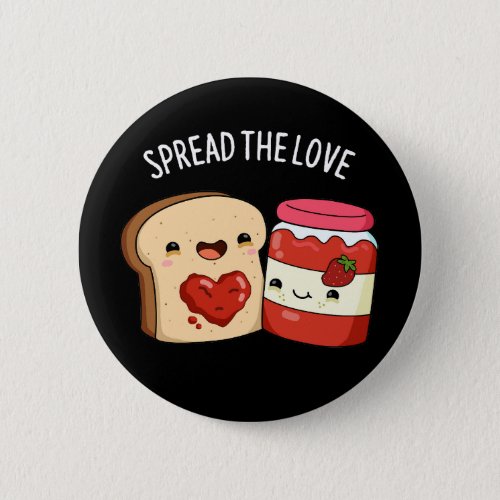 Spread The Love Funny Jam and Bread Pun Dark BG Button