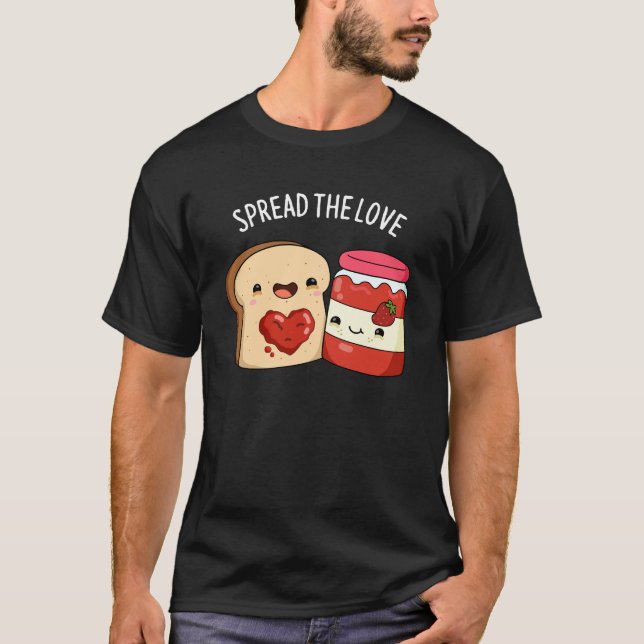 Spread The Love Funny Jam and Bread Pun Dark BG T-Shirt (Front)