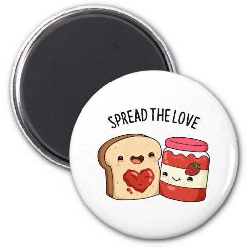 Spread The Love Funny Jam and Bread Pun  Magnet