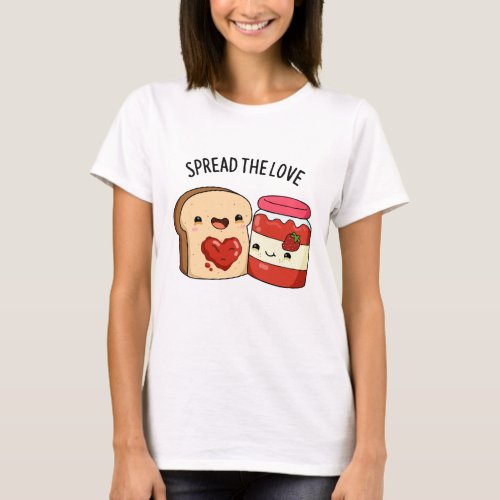 Spread The Love Funny Jam and Bread Pun  T_Shirt