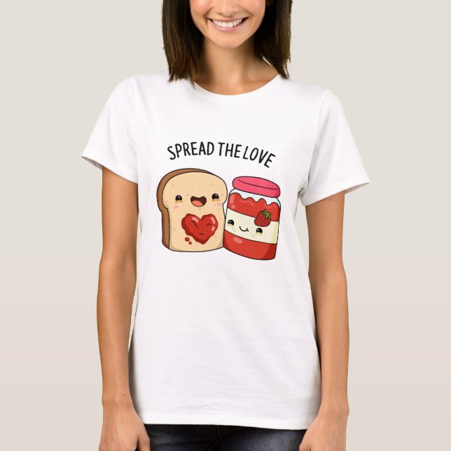 Spread The Love Funny Jam and Bread Pun  T-Shirt (Front)