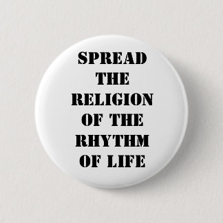 Spread the religion of the rhythm of life button