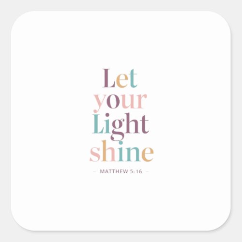 Spread Your Light Far and Wide Matthew 516 Square Sticker