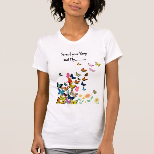 Spread your Wings and Fly  _ T Shirt