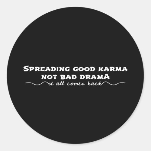 Spreading Good Karma Not Bad Drama Classic Round Sticker