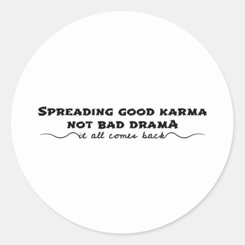 Spreading Good Karma Not Bad Drama Classic Round Sticker