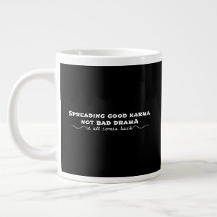 Spreading Good Karma, Not Bad Drama Giant Coffee Mug
