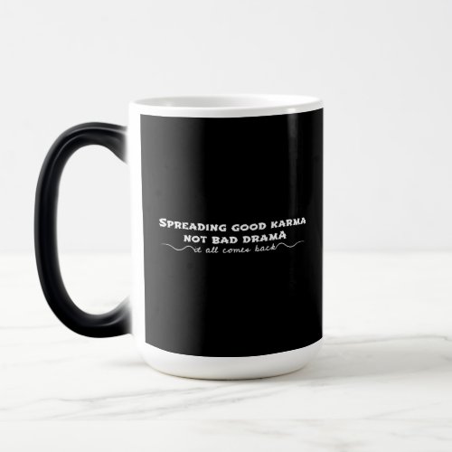 Spreading Good Karma Not Bad Drama Magic Mug