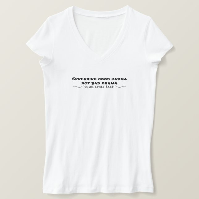 Spreading Good Karma, Not Bad Drama T-Shirt (Design Front)