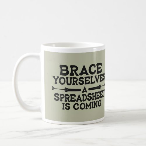 Spreadsheet Coming _ Funny Accountant Work Humor  Coffee Mug