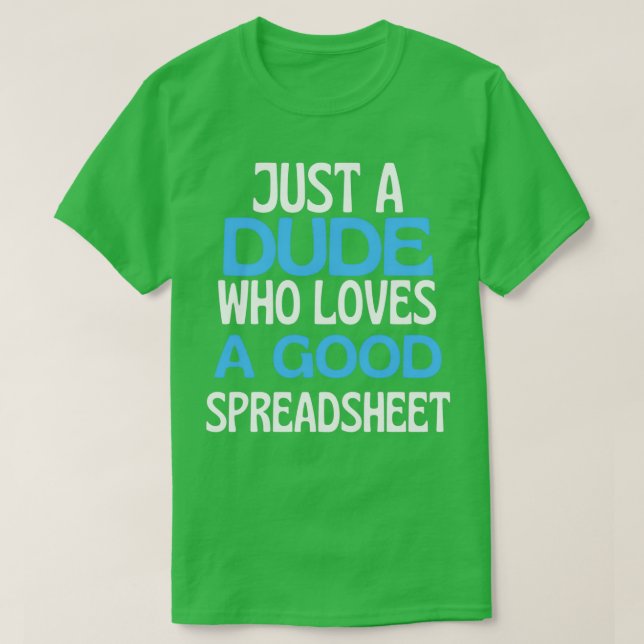 Spreadsheet Dude Just A Boy Who Loves Spreadsheets T-Shirt (Design Front)