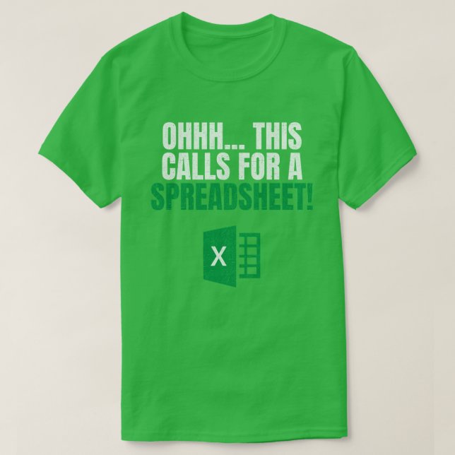 Spreadsheet Lover Ohhh This Calls For A Spreadshee T-Shirt (Design Front)