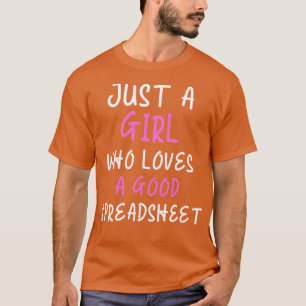 Spreadsheet Mom Just A Girl Who Loves Spreadsheets T-Shirt