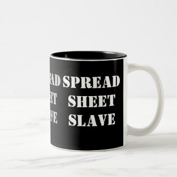 Spreadsheet Slave Office Coworker Cruel Nickname Two-tone Coffee Mug by accountingcelebrity at Zazzle