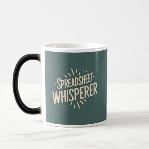 Spreadsheet Whisperer Office Humor For Men Magic Mug