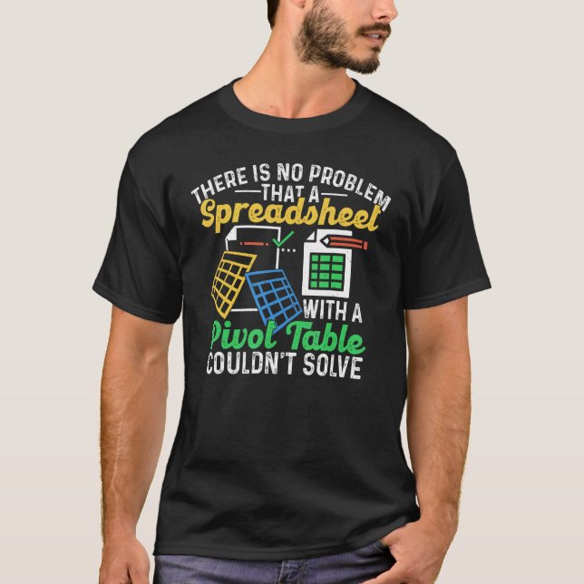 Spreadsheet With A Pivot Table Problem Solving Spr T-Shirt (Front)