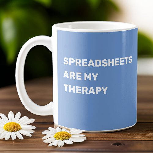 Spreadsheets Are My Therapy _ Light Blue Coffee Mug