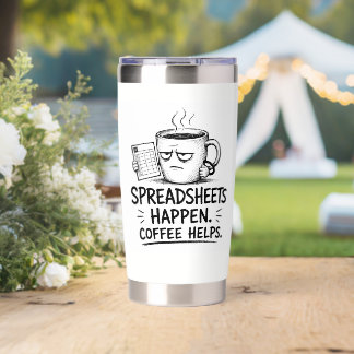 Spreadsheets Happen Coffee Helps Funny Humor Insulated Tumbler