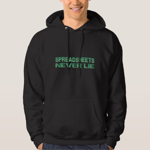 Spreadsheets never lie hoodie