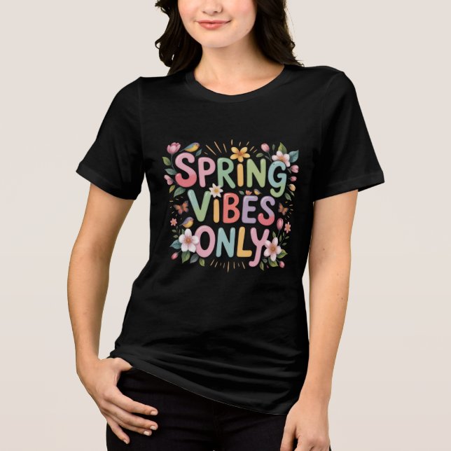 Spring Bliss – Vibrant “Spring Vibes Only” Tee (Front)