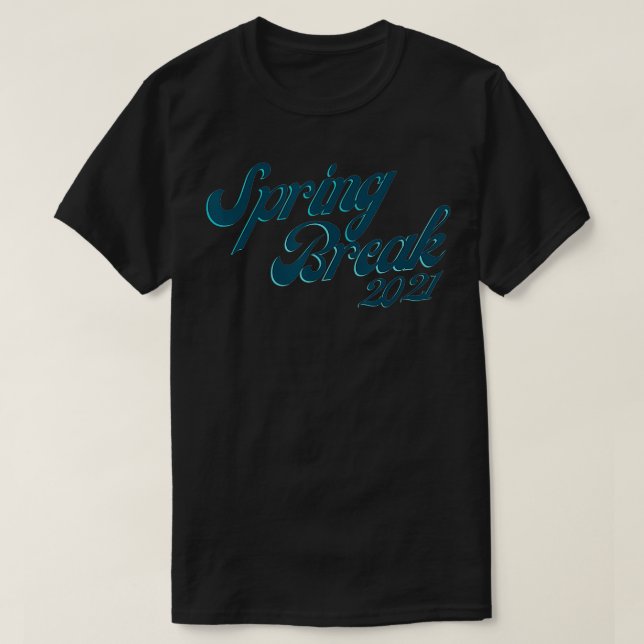 Spring Break 2021 Spring Break Squad Spring Break  T-Shirt (Design Front)