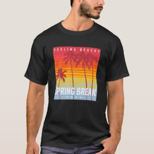 Spring Break 2022 Beach Vacation Feeling Beachy T-Shirt