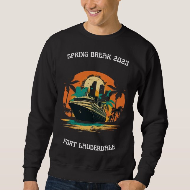 Spring Break 2023 Fort Lauderdale Florida Cruise Sweatshirt (Front)